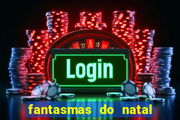 fantasmas do natal passado, presente e futuro fantasma do passado